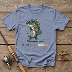 I'll Be Back With Bait T-Shirt