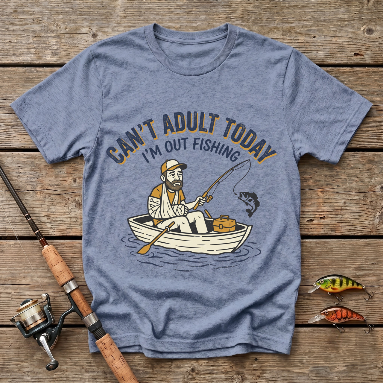 Can't Adult Today, Fishing T-Shirt