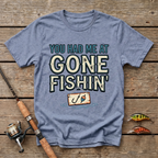 You Had Me At Gone Fishin' T-Shirt