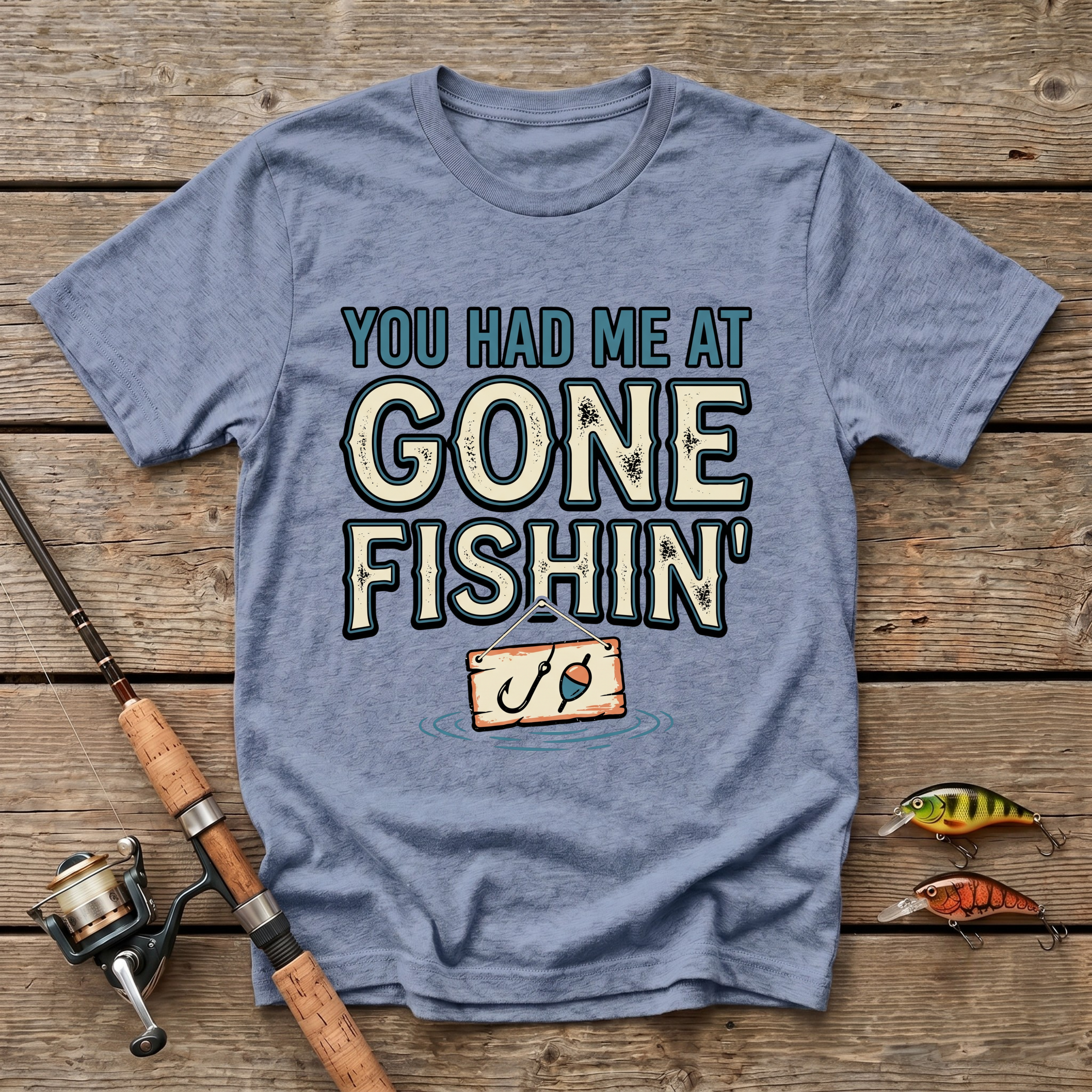 You Had Me At Gone Fishin' T-Shirt