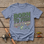 Born To Fish - Forced To Work T-Shirt