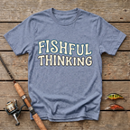 Fishful Thinking T-Shirt