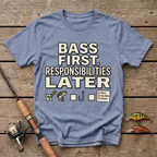 Bass First, Responsibilities Later T-Shirt