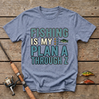 Fishing Is My Plan A Through Z T-Shirt