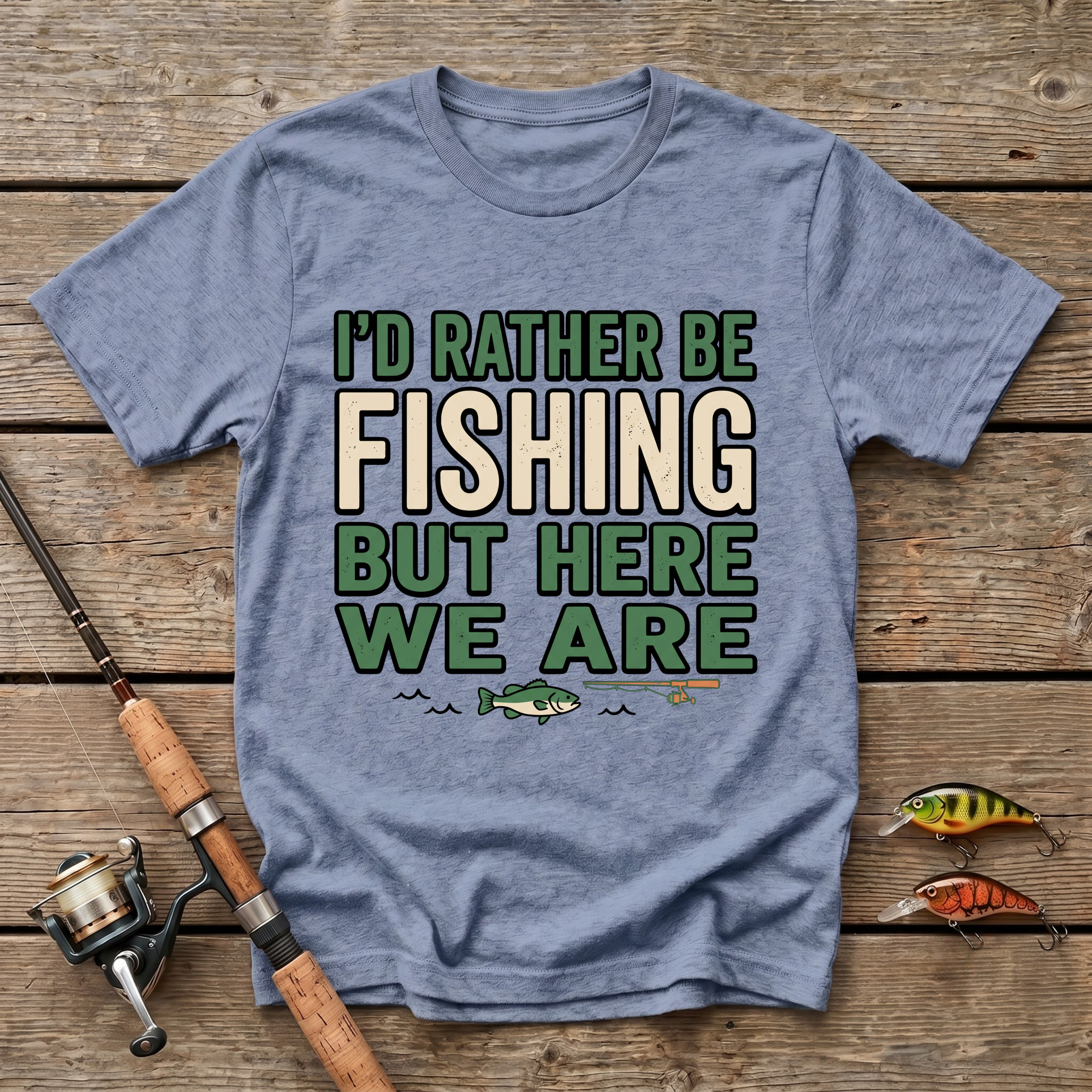 I'd Rather Be Fishing But Here We Are T-Shirt