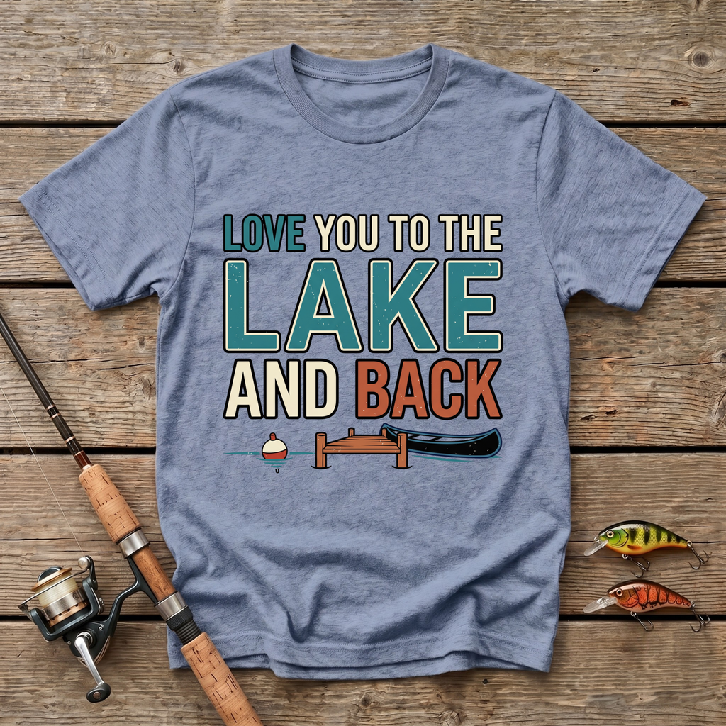 Love You To The Lake And Back T-Shirt