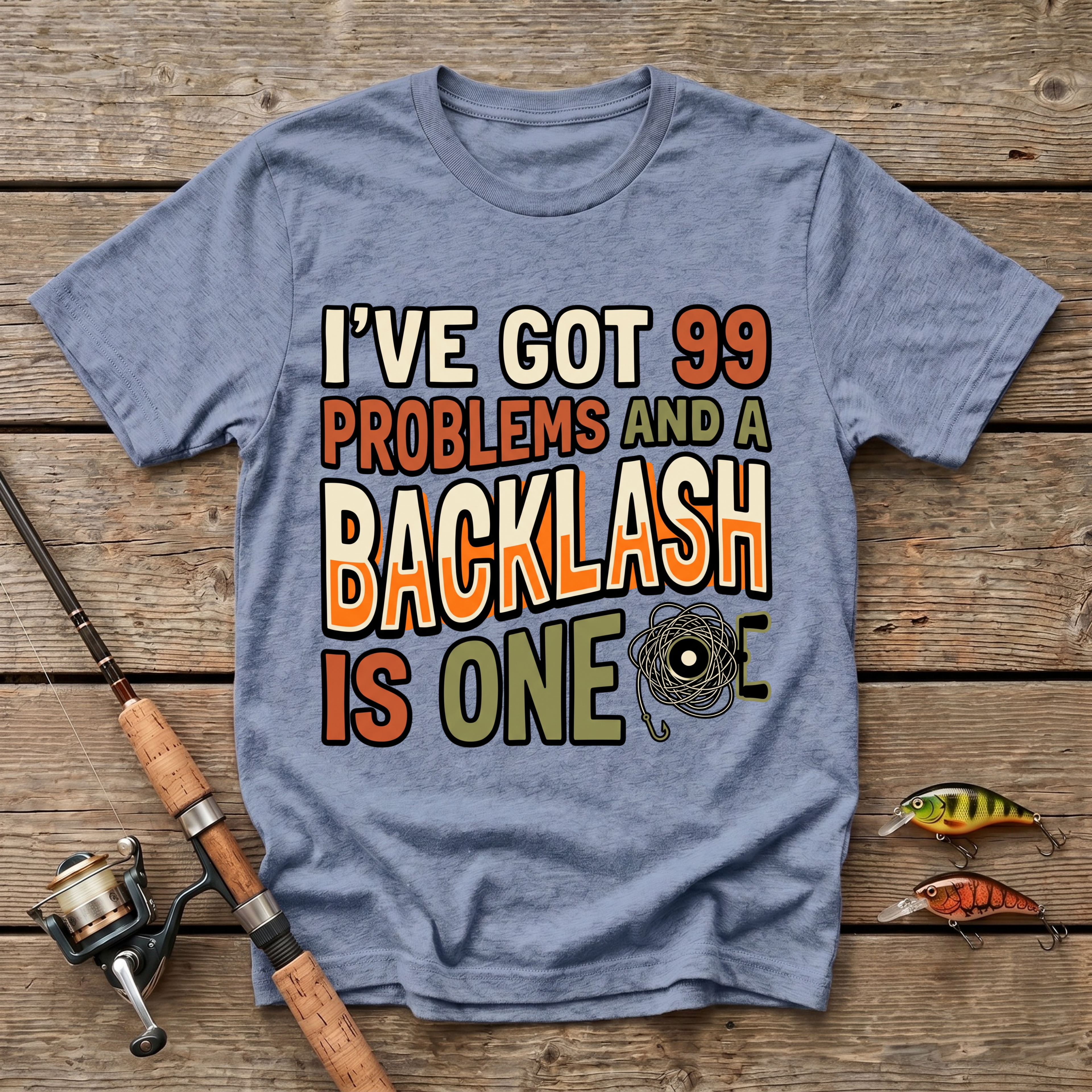 I've Got 99 Problems And A Backlash Is One T-Shirt
