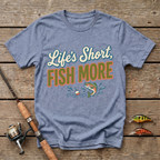 Life's Short, Fish More T-Shirt