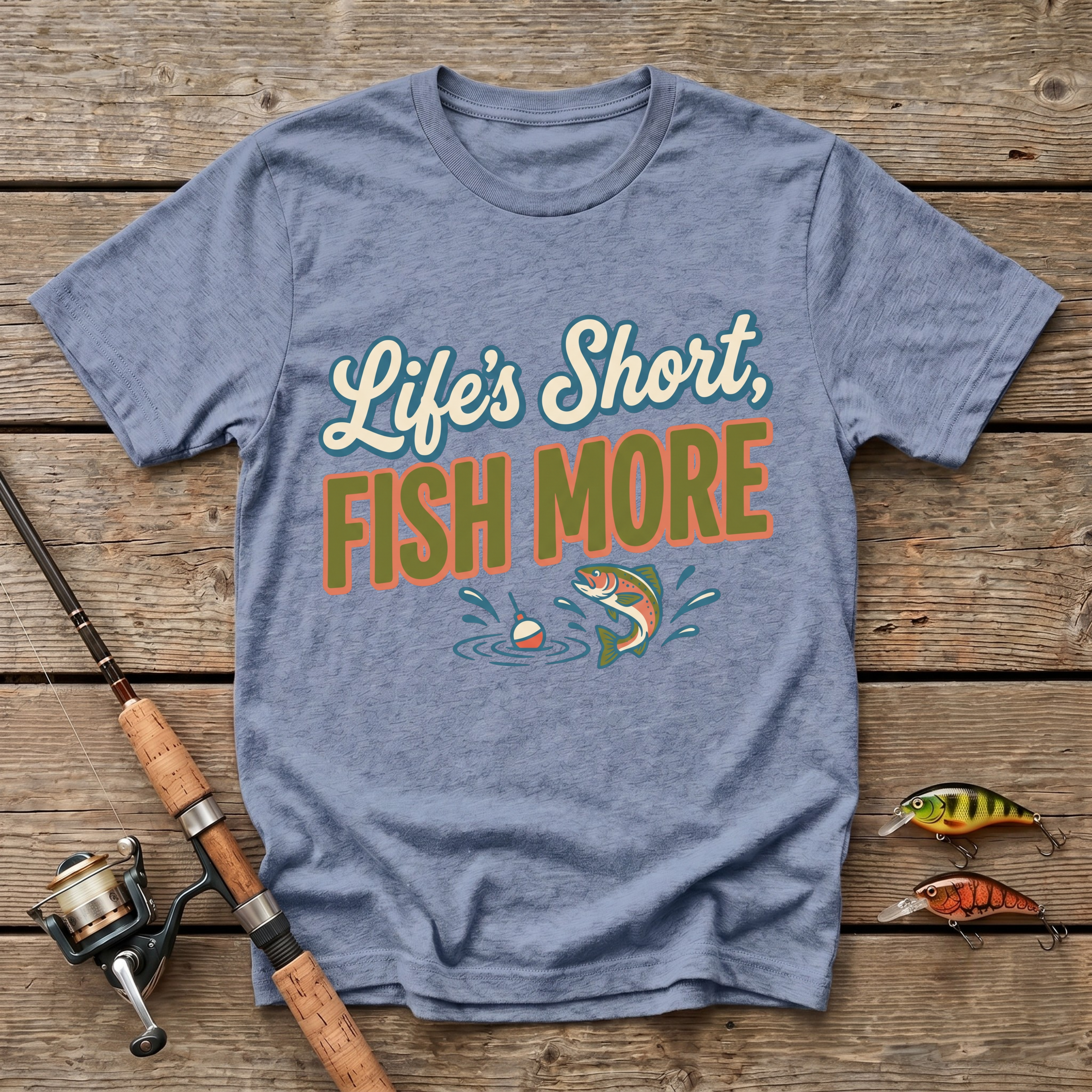Life's Short, Fish More T-Shirt