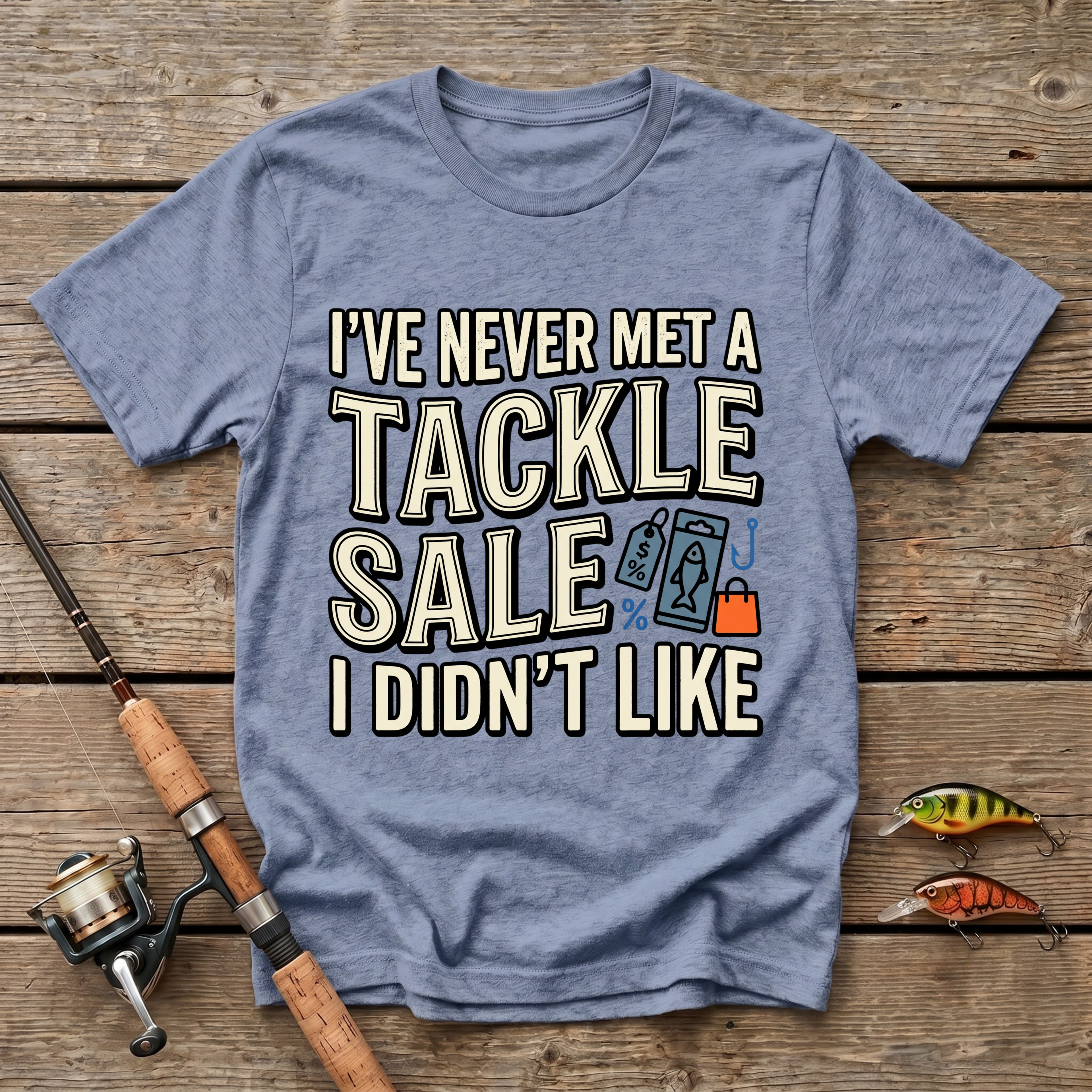 I've Never Met A Tackle Sale I Didn't Like T-Shirt