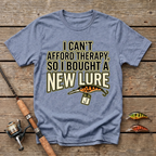 I Can't Afford Therapy, So I Bought A New Lure T-Shirt
