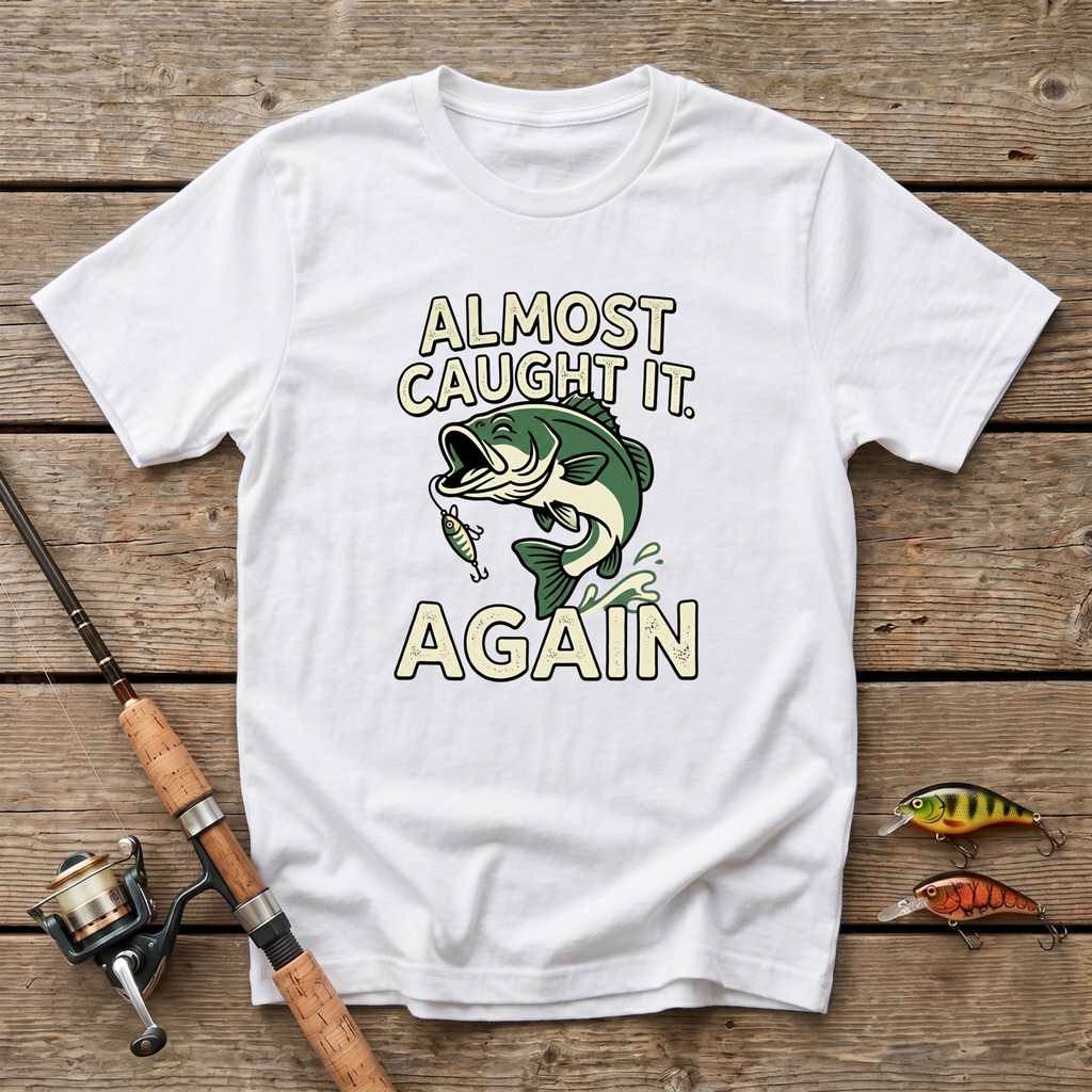 Almost Caught It T-Shirt