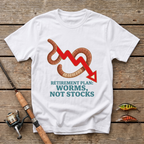 Retirement Plan: Worms Not Stocks T-Shirt
