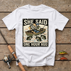 She Said One Hour Ago T-Shirt