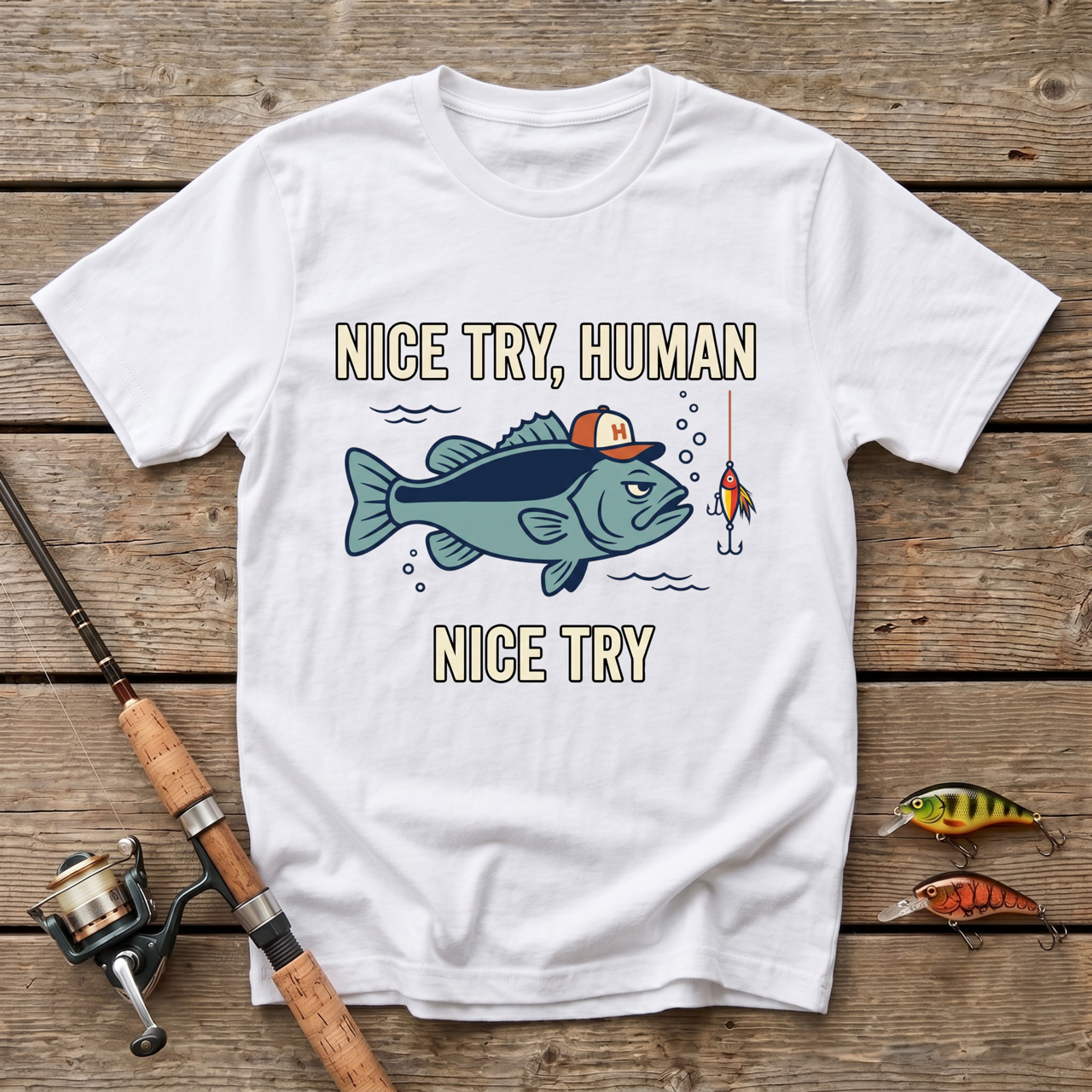 Nice Try, Human T-Shirt