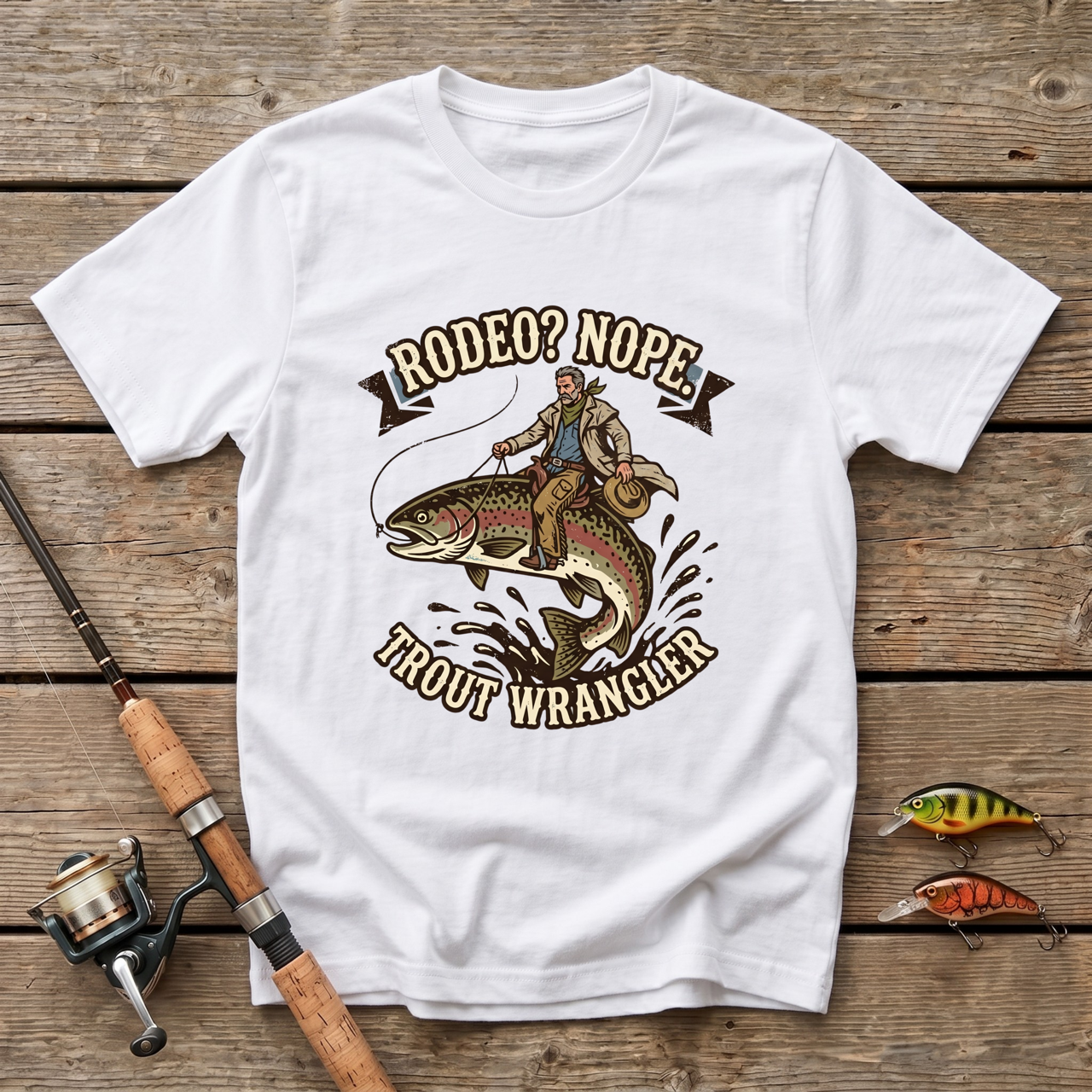 Rodeo? Nope. Trout Wrangler T-Shirt