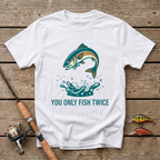 You Only Fish Twice T-Shirt