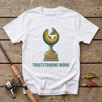 Troutstanding Work T-Shirt