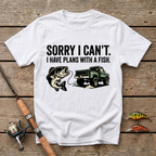 Sorry I Can't. I Have Plans With The Fish T-Shirt