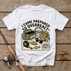 I Came Prepared To Overreact T-Shirt