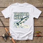 Troutta Here T-Shirt