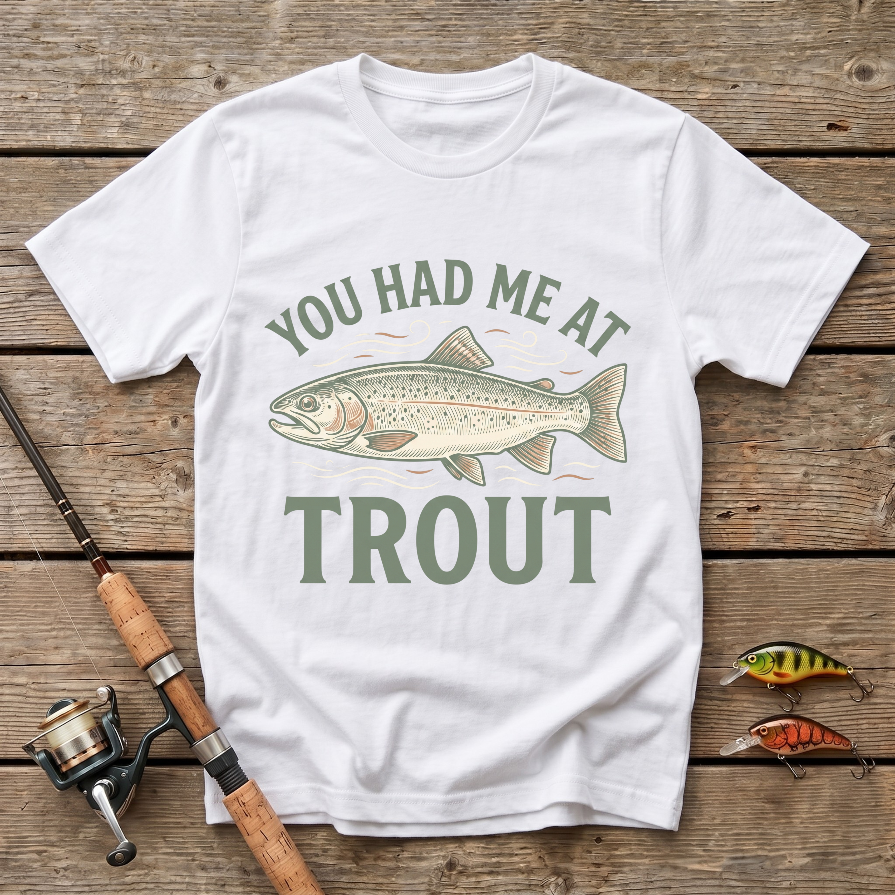 You Had Me At Trout T-Shirt
