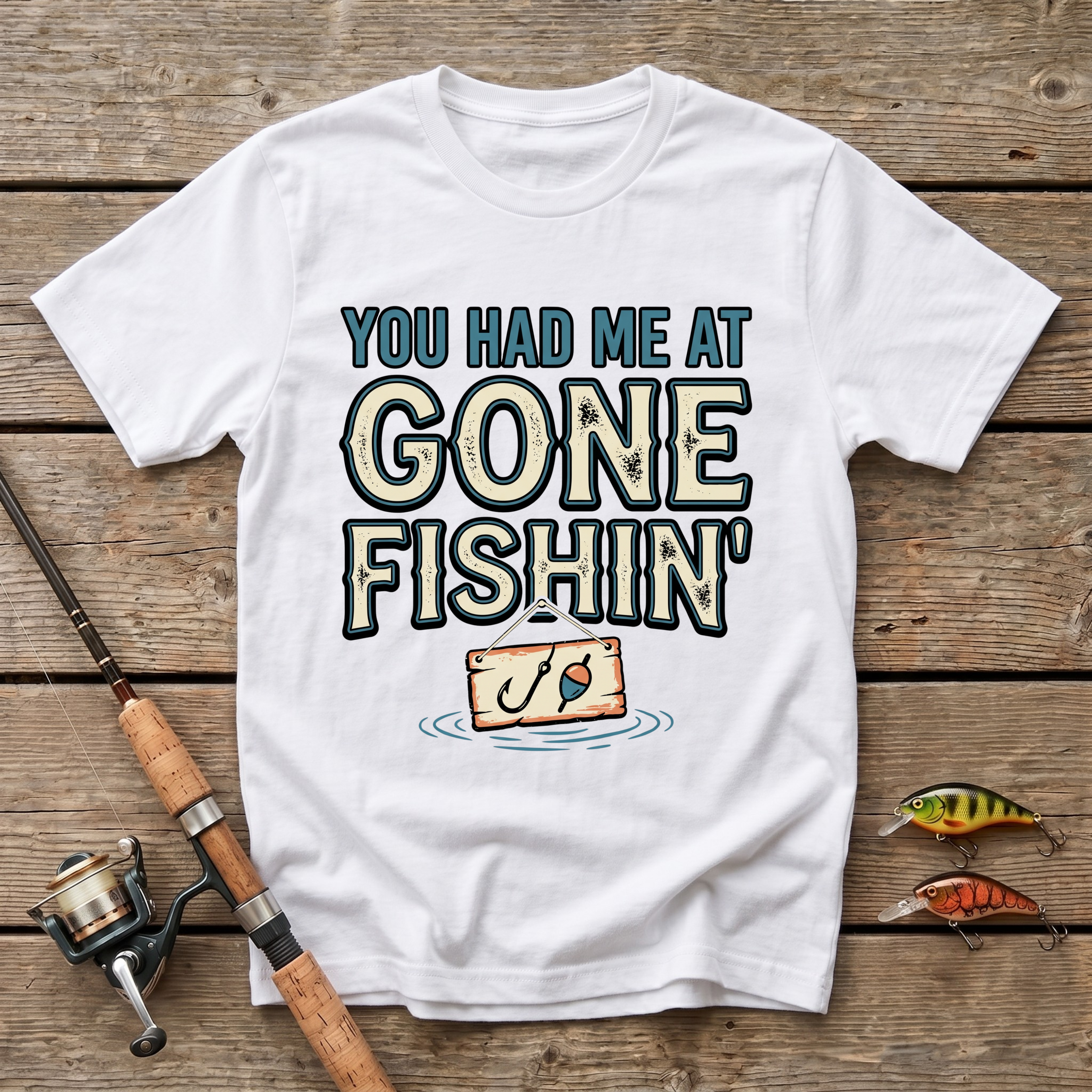 You Had Me At Gone Fishin' T-Shirt