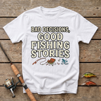 Bad Decisions, Good Fishing Stories T-Shirt