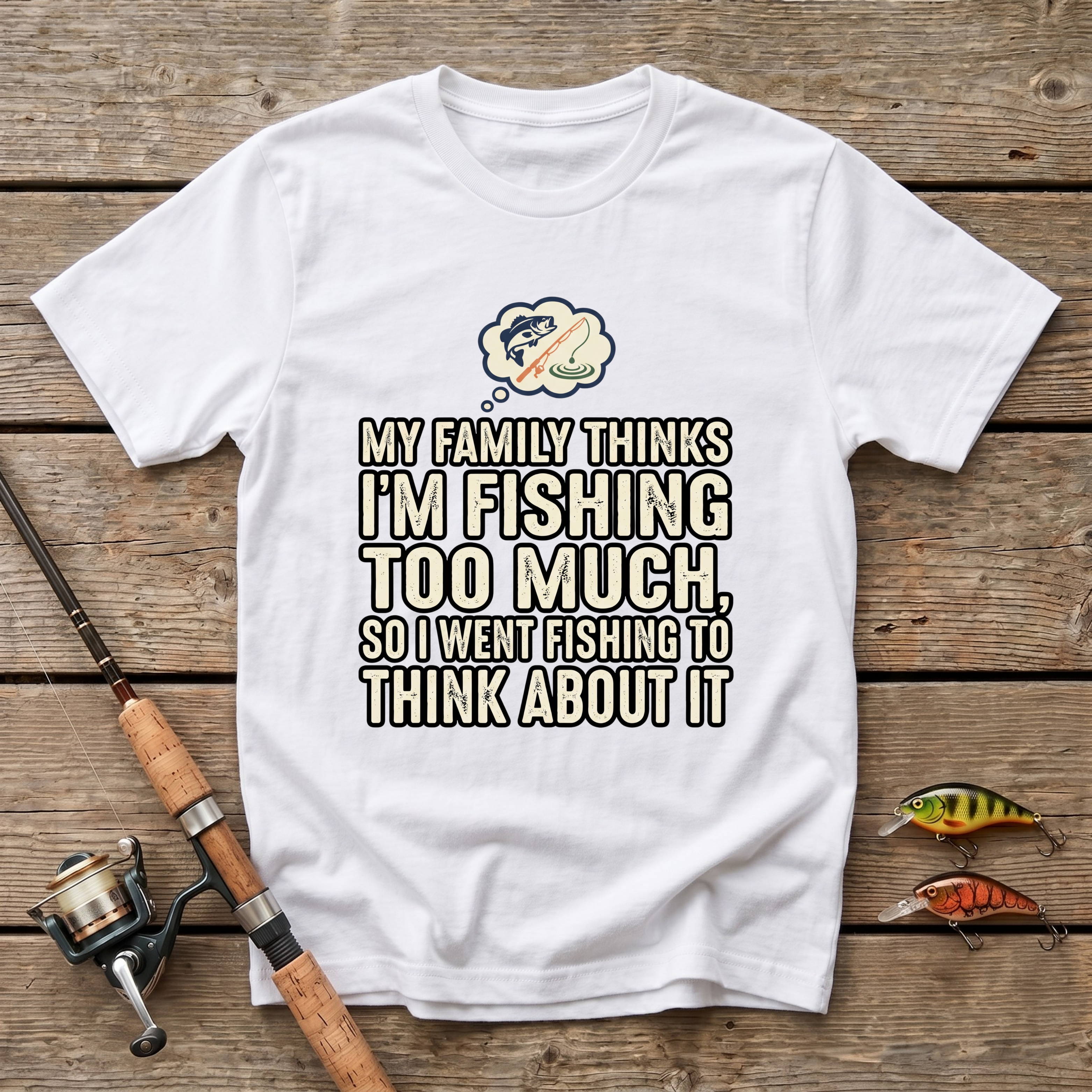 Fishing Too Much T-Shirt