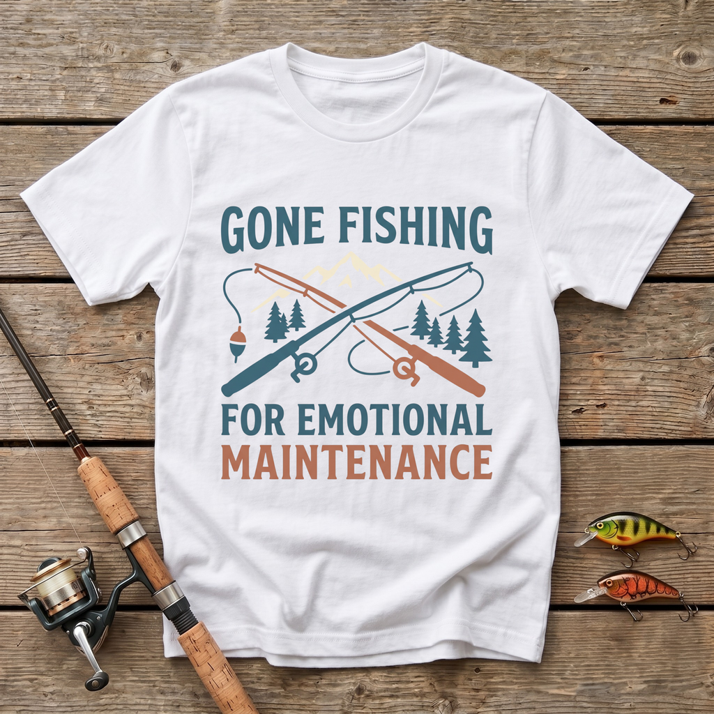 Fishing For Emotional Maintenance T-Shirt