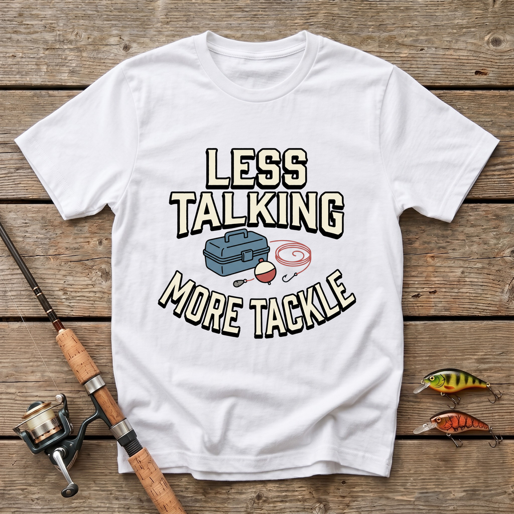 Less Talking, More Tackle T-Shirt