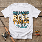 You Only Reel Twice T-Shirt