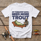 Therapist Says I Need More Trout T-Shirt