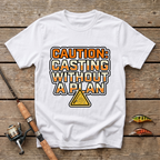 Casting Without A Plan T-Shirt