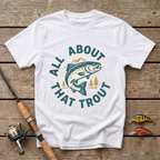 All About That Trout T-Shirt