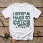 I Identify As Hard To Catch T-Shirt