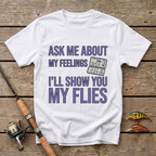 Ask Me About My Feelings T-Shirt