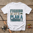 Fishing Is My Plan A Through Z T-Shirt