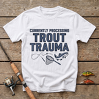 Processing Trout Trauma T-Shirt