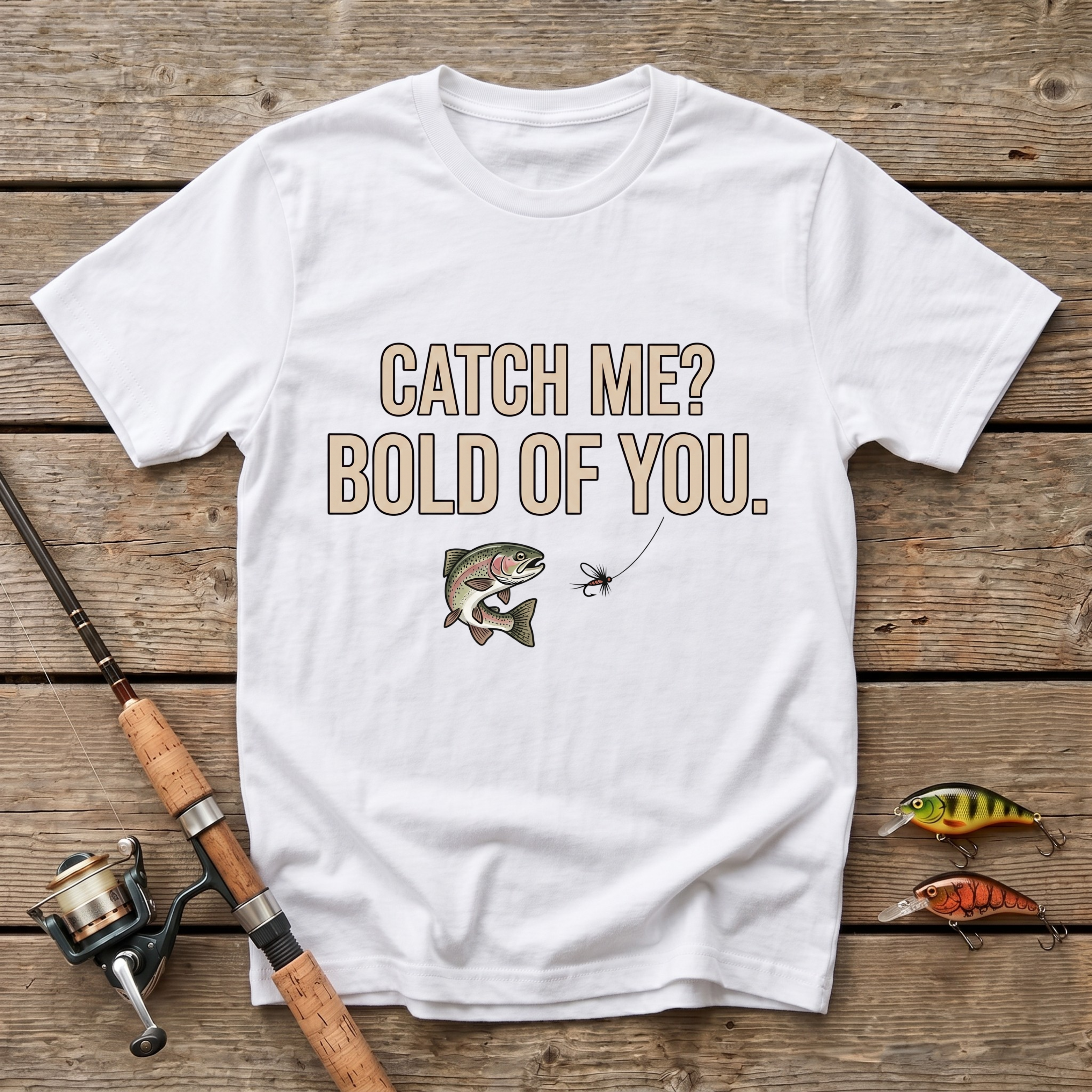Catch Me? Bold Of You T-Shirt